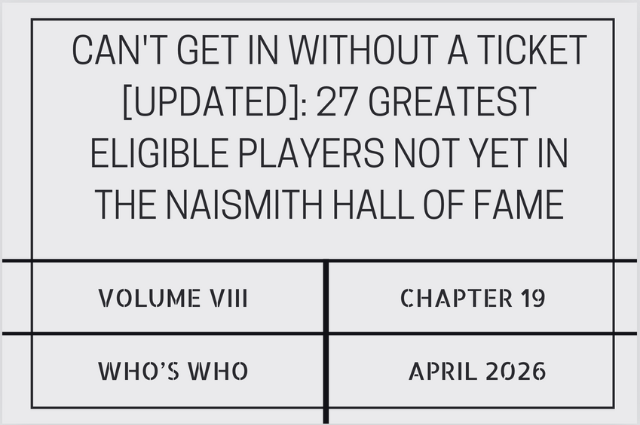 Can’t get in without a ticket [UPDATED]: 27 greatest eligible players not yet in the Naismith Hall of&nbsp;Fame