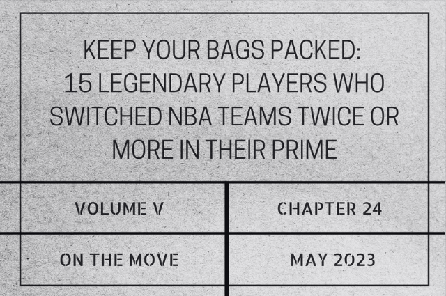 Keep your bags packed: 15 legendary players who switched NBA teams twice or more in their&nbsp;prime