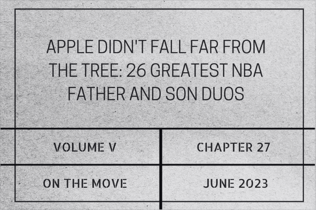 Apple didn’t fall far from the tree: 26 greatest NBA father and son&nbsp;duos
