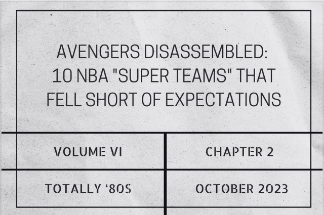 Avengers disassembled: 10 NBA “super teams” that fell short of&nbsp;expectations