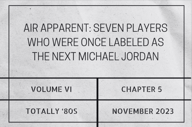 Air Apparent: Seven players who were once labeled as the next Michael&nbsp;Jordan