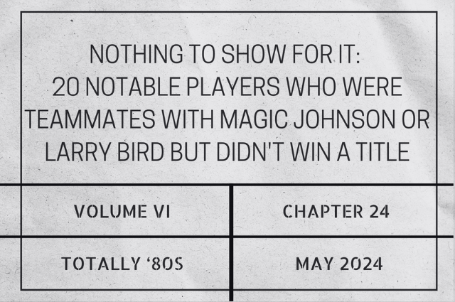 Nothing to show for it: 20 notable players who were teammates with Magic Johnson or Larry Bird but didn’t win a&nbsp;title