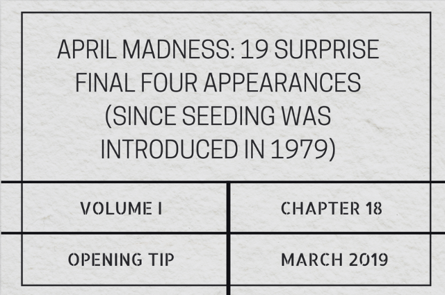April madness: 19 surprise Final Four appearances (since seeding was introduced in&nbsp;1979)