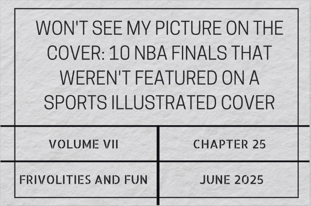 Won’t see my picture on the cover: 10 NBA Finals that weren’t featured on a Sports Illustrated&nbsp;cover