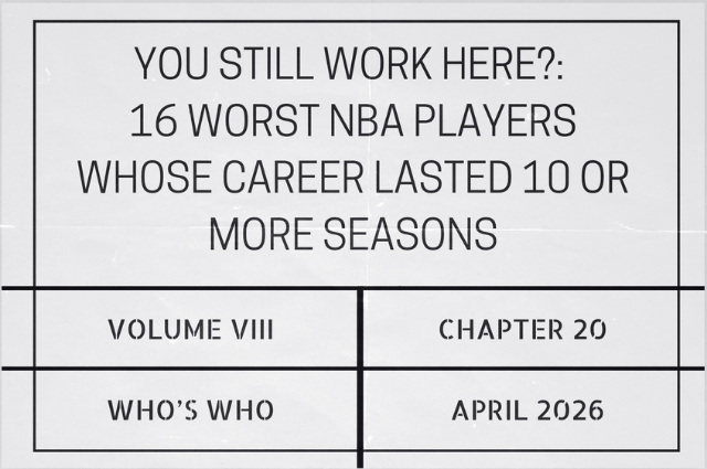 You still work here?: 16 worst NBA players whose career lasted 10 or more&nbsp;seasons