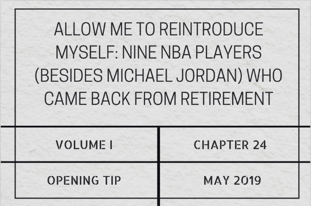 Allow me to reintroduce myself: Nine NBA players (besides Michael Jordan) who came back from&nbsp;retirement