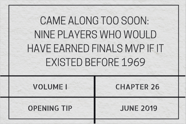 Came along too soon: Nine players who would have earned Finals MVP if it existed before&nbsp;1969
