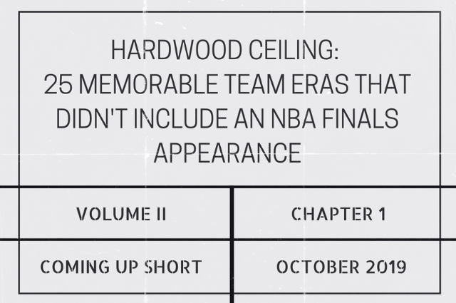 Hardwood ceiling: 25 memorable team eras that didn’t include an NBA Finals&nbsp;appearance