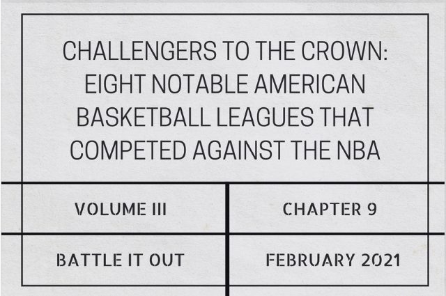 Challengers to the crown: Eight notable American basketball leagues that competed against the&nbsp;NBA