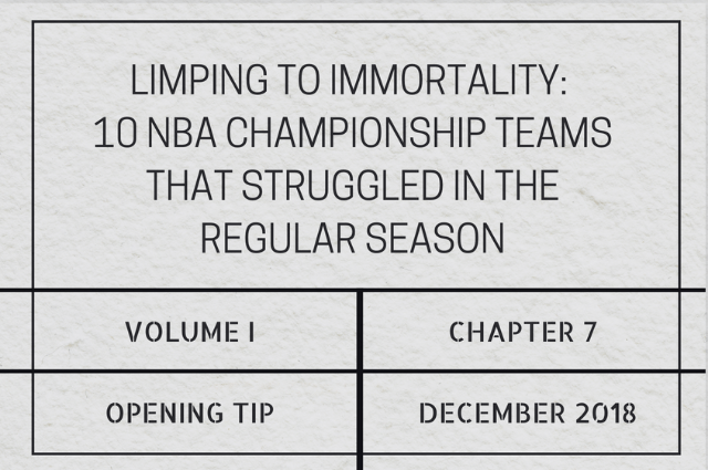 Limping to immortality: 10 NBA championship teams that struggled in the regular&nbsp;season