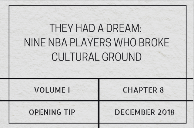 They had a dream: Nine NBA players who broke cultural&nbsp;ground