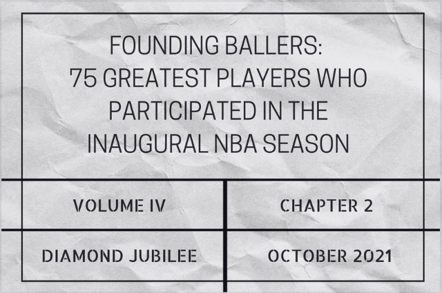Founding ballers: 75 greatest players who participated in the inaugural NBA season (’46-’47)